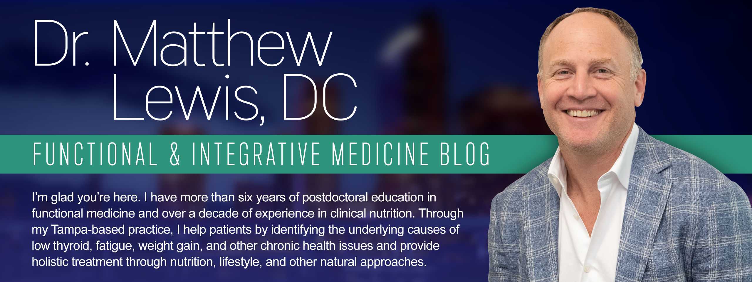 Dr. Matthew Lewis, DC — Functional & Integrative Medicine Blog