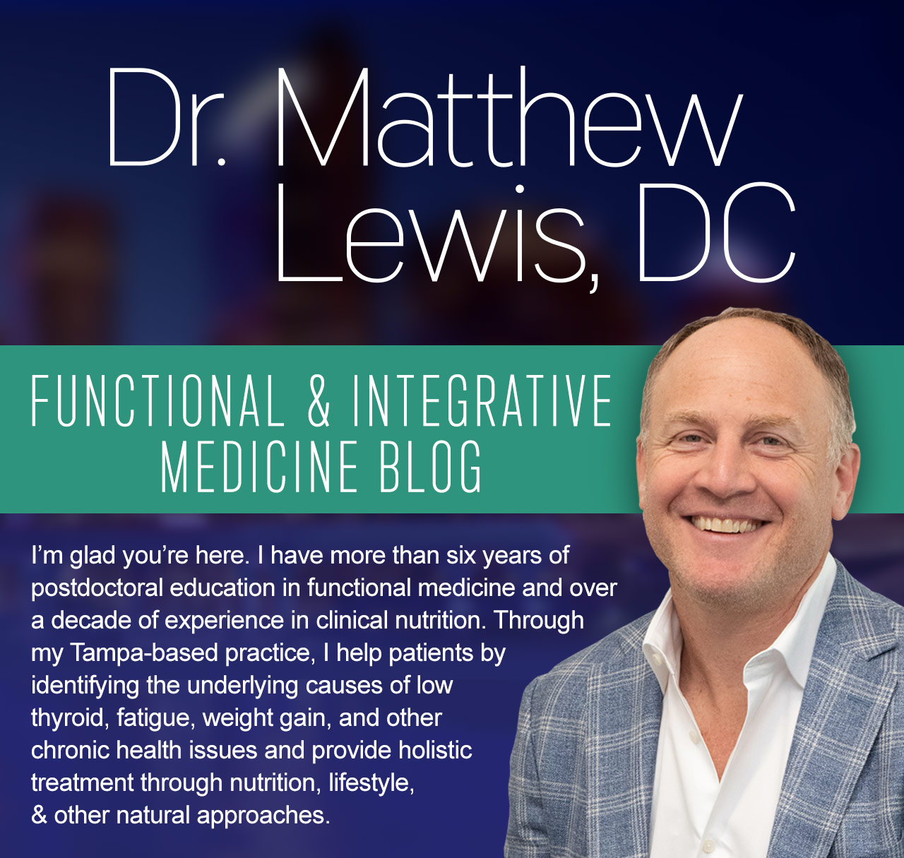 Dr. Matthew Lewis, DC — Functional & Integrative Medicine Blog